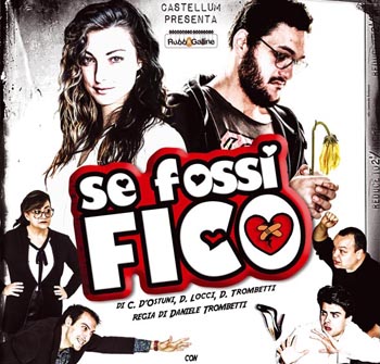 Se Fossi Fico – Teatro de’ Servi dal 4 al 23 aprile